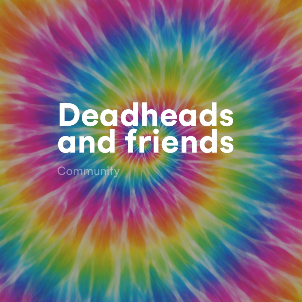 Deadheads and friends